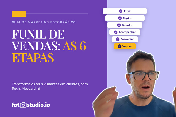 Funil de vendas para fotógrafos: as 6 etapas para transformar os teus visitantes em clientes