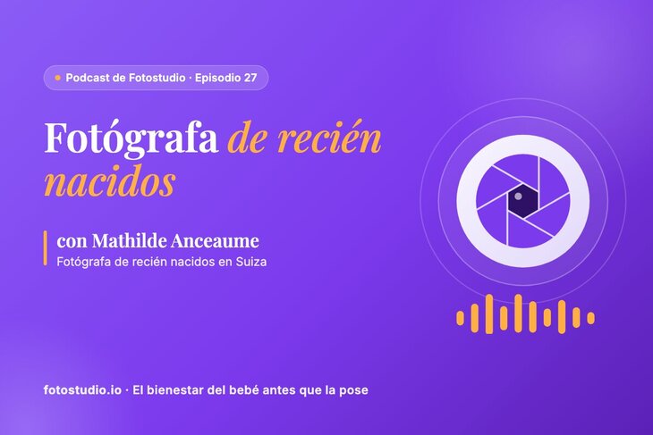 Fotógrafa de recién nacidos: el bienestar del bebé, con Mathilde Anceaume