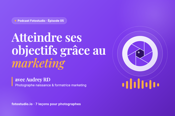 Marketing photographe : 7 leçons d'Audrey RD