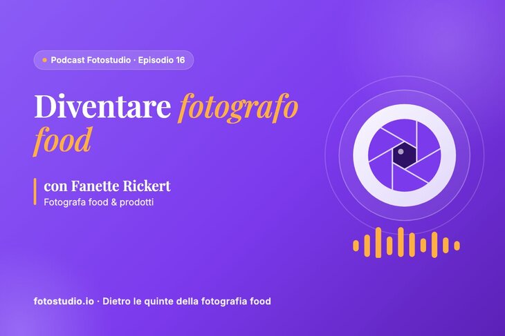 Fotografo food: il percorso e i consigli di Fanette Rickert